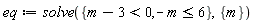 eq := solve({m-3 < 0, -m <= 6}, {m})