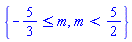 {-5/3 <= m, m < 5/2}