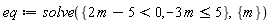 eq := solve({2*m-5 < 0, -3*m <= 5}, {m})