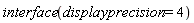 interface(displayprecision = 4)