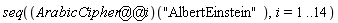 seq((ArabicCipher@@i)("AlbertEinstein"), i = 1 .. 14)