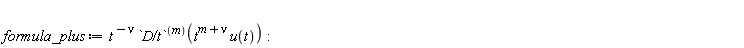 formula_plus := t^(-nu)*(`D/t`@@m)(t^(m+nu)*u(t))