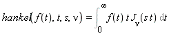 hankel(f(t), t, s, nu) = Int(f(t)*t*BesselJ(nu, s*t), t = 0 .. infinity)