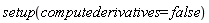 setup(computederivatives = false)