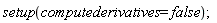 setup(computederivatives = false)