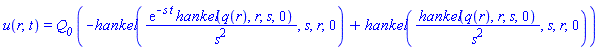 u(r, t) = Q__0*(-hankel(exp(-s*t)*hankel(q(r), r, s, 0)/s^2, s, r, 0)+hankel(hankel(q(r), r, s, 0)/s^2, s, r, 0))