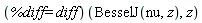 (%diff = diff)(BesselJ(nu, z), z)