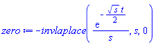 -invlaplace(exp(-(1/2)*s^(1/2)*t)/s, s, 0)