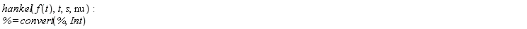 hankel(f(t), t, s, nu); % = convert(%, Int)