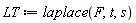 LT := laplace(F, t, s)