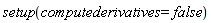 setup(computederivatives = false)