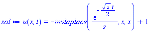 u(x, t) = -invlaplace(exp(-(1/2)*s^(1/2)*t)/s, s, x)+1