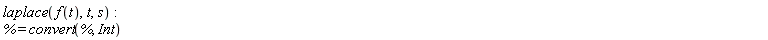 laplace(f(t), t, s); % = convert(%, Int)