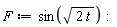 F := sin(sqrt(2*t))