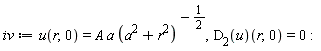 iv := u(r, 0) = A*a/(a^2+r^2)^(1/2), (D[2](u))(r, 0) = 0