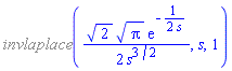 %invlaplace((1/2)*2^(1/2)*Pi^(1/2)*exp(-(1/2)/s)/s^(3/2), s, 1)