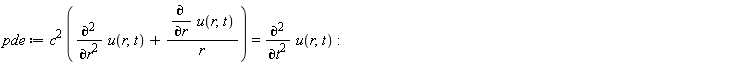 pde := c^2*(diff(u(r, t), r, r)+(diff(u(r, t), r))/r) = diff(u(r, t), t, t)