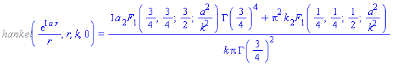 %hankel(exp(I*a*r)/r, r, k, 0) = (I*a*hypergeom([3/4, 3/4], [3/2], a^2/k^2)*GAMMA(3/4)^4+Pi^2*k*hypergeom([1/4, 1/4], [1/2], a^2/k^2))/(k*Pi*GAMMA(3/4)^2)
