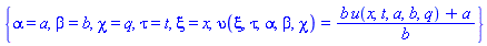{alpha = a, beta = b, chi = q, tau = t, xi = x, upsilon(xi, tau, alpha, beta, chi) = (b*u(x, t, a, b, q)+a)/b}
