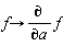 proc (f) options operator, arrow; diff(f, a) end proc