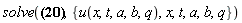 solve({alpha = b, beta = a, chi = q, tau = t, xi = x, upsilon(xi, tau, alpha, beta, chi) = (b*u(x, t, a, b, q)+a)/b}, {a, b, q, t, x, u(x, t, a, b, q)})