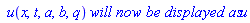 ` u`(x, t, a, b, q)*`will now be displayed as`*u