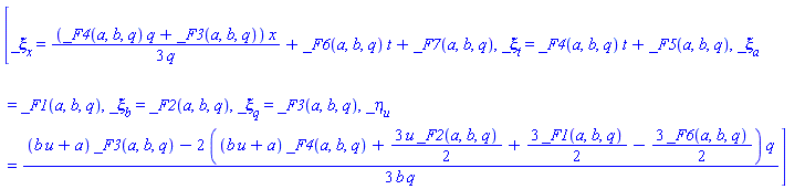 [_xi[x] = (1/3)*(_F4(a, b, q)*q+_F3(a, b, q))*x/q+_F6(a, b, q)*t+_F7(a, b, q), _xi[t] = _F4(a, b, q)*t+_F5(a, b, q), _xi[a] = _F1(a, b, q), _xi[b] = _F2(a, b, q), _xi[q] = _F3(a, b, q), _eta[u] = (1/3)*((b*u+a)*_F3(a, b, q)-2*((b*u+a)*_F4(a, b, q)+(3/2)*u*_F2(a, b, q)+(3/2)*_F1(a, b, q)-(3/2)*_F6(a, b, q))*q)/(b*q)]