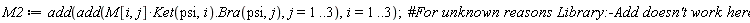 M2 := add(add(M[i, j]*Ket(psi, i).Bra(psi, j), j = 1 .. 3), i = 1 .. 3)