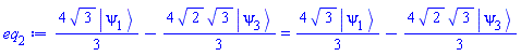 (4/3)*3^(1/2)*Physics:-Ket(psi, 1)-(4/3)*2^(1/2)*3^(1/2)*Physics:-Ket(psi, 3) = (4/3)*3^(1/2)*Physics:-Ket(psi, 1)-(4/3)*2^(1/2)*3^(1/2)*Physics:-Ket(psi, 3)