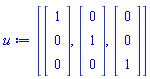 u := [Vector(3, {(1) = 1, (2) = 0, (3) = 0}), Vector(3, {(1) = 0, (2) = 1, (3) = 0}), Vector(3, {(1) = 0, (2) = 0, (3) = 1})]