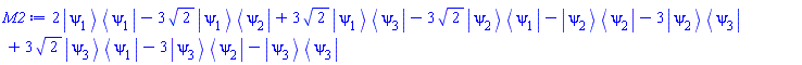 2*Physics:-`*`(Physics:-Ket(psi, 1), Physics:-Bra(psi, 1))-3*2^(1/2)*Physics:-`*`(Physics:-Ket(psi, 1), Physics:-Bra(psi, 2))+3*2^(1/2)*Physics:-`*`(Physics:-Ket(psi, 1), Physics:-Bra(psi, 3))-3*2^(1/2)*Physics:-`*`(Physics:-Ket(psi, 2), Physics:-Bra(psi, 1))-Physics:-`*`(Physics:-Ket(psi, 2), Physics:-Bra(psi, 2))-3*Physics:-`*`(Physics:-Ket(psi, 2), Physics:-Bra(psi, 3))+3*2^(1/2)*Physics:-`*`(Physics:-Ket(psi, 3), Physics:-Bra(psi, 1))-3*Physics:-`*`(Physics:-Ket(psi, 3), Physics:-Bra(psi, 2))-Physics:-`*`(Physics:-Ket(psi, 3), Physics:-Bra(psi, 3))