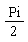 "Pi/(2)"