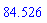 84.526