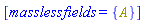 [masslessfields = {A}]