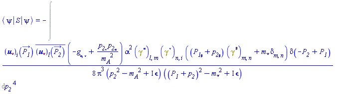 `#mfenced(mrow(mo("&InvisibleTimes;"),mi("&psi;",fontstyle = "normal"),mo("&InvisibleTimes;"),mo("&verbar;"),mo("&InvisibleTimes;"),mi("S"),mo("&InvisibleTimes;"),mo("&verbar;"),mo("&InvisibleTimes;"),mi("&psi;",fontstyle = "normal"),mo("&InvisibleTimes;")),open = "&lang;",close = "&rang;")` = -%FeynmanIntegral((1/8)*Physics:-FeynmanDiagrams:-Uspinor[psi][i](P__1_)*conjugate(Physics:-FeynmanDiagrams:-Uspinor[psi][l](P__2_))*(-Physics:-g_[alpha, nu]+p__2[nu]*p__2[alpha]/m__A^2)*alpha^2*Physics:-Dgamma[`~alpha`][l, m]*Physics:-Dgamma[`~nu`][n, i]*((P__1[beta]+p__2[beta])*Physics:-Dgamma[`~beta`][m, n]+m__psi*Physics:-KroneckerDelta[m, n])*Dirac(-P__2+P__1)/(Pi^3*(p__2^2-m__A^2+I*Physics:-FeynmanDiagrams:-epsilon)*((P__1+p__2)^2-m__psi^2+I*Physics:-FeynmanDiagrams:-epsilon)), [[p__2]])