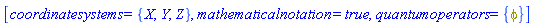 [coordinatesystems = {X, Y, Z}, mathematicalnotation = true, quantumoperators = {phi}]
