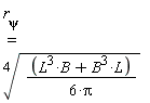 `r__&psi;` = ((B^3*L+B*L^3)/(6*Pi))^(1/4)
