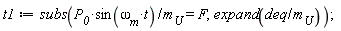 t1 := subs(P__0*sin(`&omega;__m`*t)/m__U = F, expand(deq/m__U));