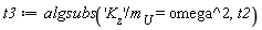 t3 := algsubs('K__z'/m__U = omega^2, t2)