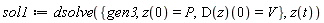 sol1 := dsolve({gen3, z(0) = P, (D(z))(0) = V}, z(t))