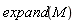 expand(M)