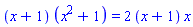 (x+1)*(x^2+1) = 2*(x+1)*x