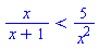 x/(x+1) < 5/x^2