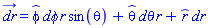 dr_ = _phi*dphi*r*sin(theta)+_theta*dtheta*r+_r*dr