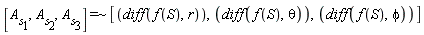 `~`[`=`]([A__s[1], A__s[2], A__s[3]], [diff(f(S), r), diff(f(S), theta), diff(f(S), phi)])