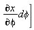 "(&PartialD;x)/(&PartialD;phi)dphi]"