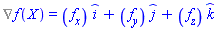 %Nabla(f(X)) = (diff(f(X), x))*_i+(diff(f(X), y))*_j+(diff(f(X), z))*_k