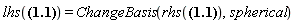 lhs(dr_ = _i*dx+_j*dy+_k*dz) = ChangeBasis(rhs(dr_ = _i*dx+_j*dy+_k*dz), spherical)