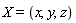 X = (x, y, z)