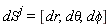 dS^j = [dr, `d&theta;`, `d&phi;`]